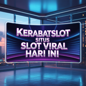 KERABATSLOT Situs Slot Viral Hari Ini