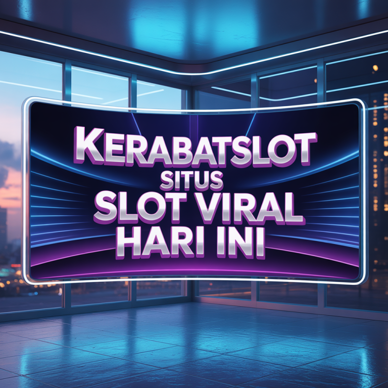 KERABATSLOT Situs Slot Viral Hari Ini